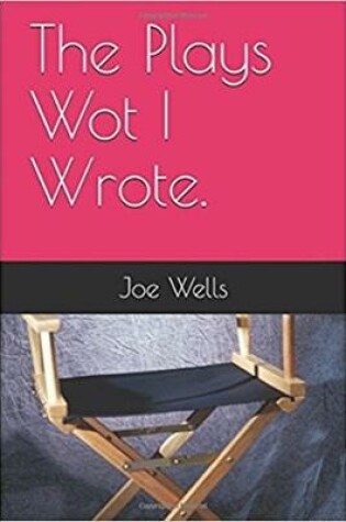 Cover of The Plays Wot I Wrote