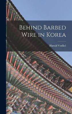 Book cover for Behind Barbed Wire in Korea