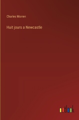 Cover of Huit jours a Newcastle