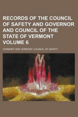 Cover of Records of the Council of Safety and Governor and Council of the State of Vermont Volume 6