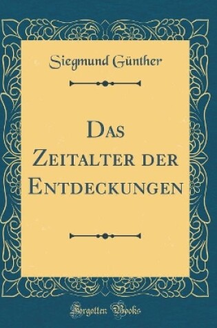 Cover of Das Zeitalter Der Entdeckungen (Classic Reprint)