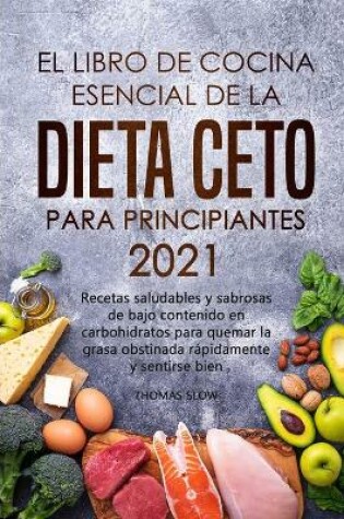 Cover of El libro de cocina esencial de la dieta ceto para principiantes 2021