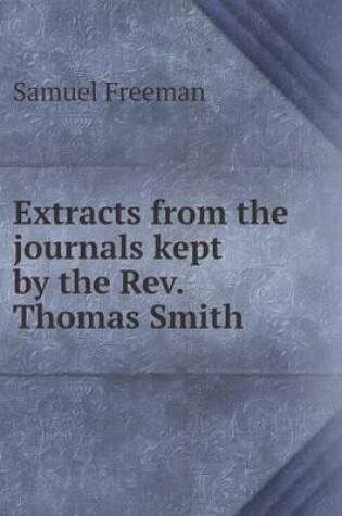 Cover of Extracts from the journals kept by the Rev. Thomas Smith