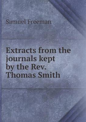 Book cover for Extracts from the journals kept by the Rev. Thomas Smith