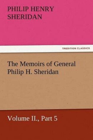 Cover of The Memoirs of General Philip H. Sheridan, Volume II., Part 5