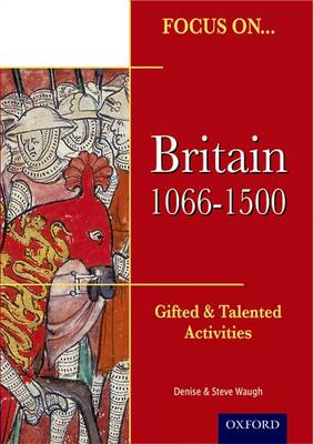 Book cover for Focus on Gifted & Talented: Britain 1066-1500