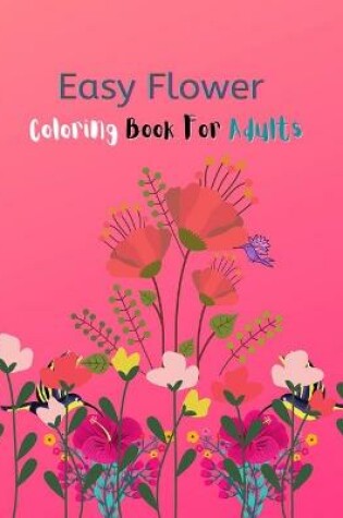 Cover of Easy Flower Coloring Book For Adults