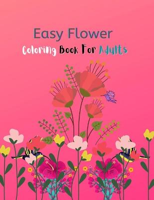 Book cover for Easy Flower Coloring Book For Adults