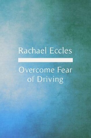 Cover of Fear of Driving: Overcome Fear & Become a Confident Driver, Self Hypnosis Sound Therapy Hypnotherapy CD