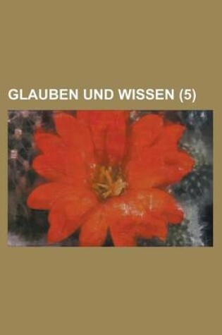 Cover of Glauben Und Wissen (5)