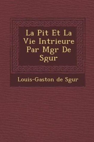 Cover of La Pi T Et La Vie Int Rieure Par Mgr de S Gur