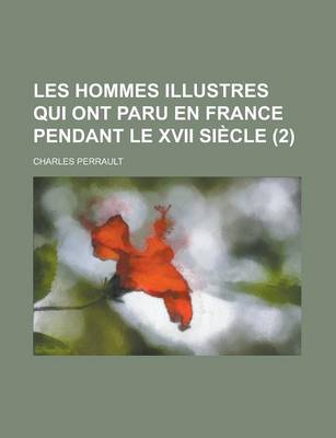Book cover for Les Hommes Illustres Qui Ont Paru En France Pendant Le XVII Siecle (2)