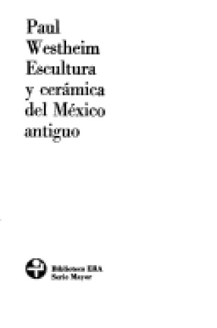 Cover of Escultura y Ceramica del Mexico Antiguo