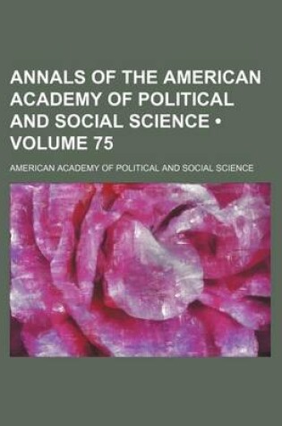 Cover of Annals of the American Academy of Political and Social Science (Volume 75)