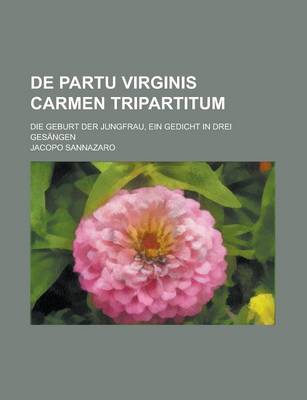 Book cover for de Partu Virginis Carmen Tripartitum; Die Geburt Der Jungfrau, Ein Gedicht in Drei Gesangen