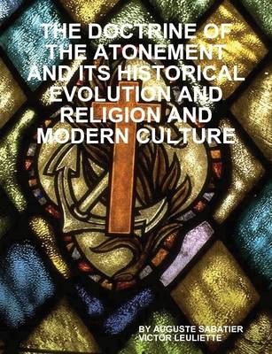 Book cover for THE Doctrine of the Atonement and Its Historical Evolution and Religion and Modern Culture