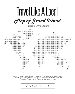 Book cover for Travel Like a Local - Map of Grand Island (Nebraska) (Black and White Edition)