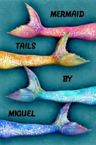 Cover of Mermaid Tails by Miguel
