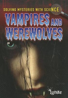 Book cover for Vampires & Werewolves (Solving Mysteries with Science)