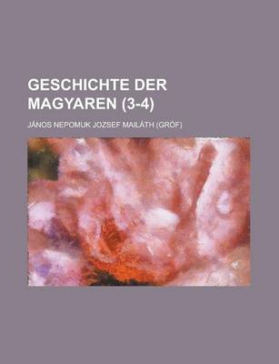 Book cover for Geschichte Der Magyaren (3-4)