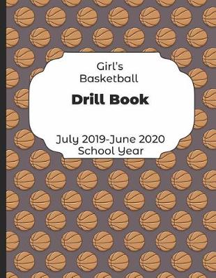 Book cover for Girls Basketball Drill Book July 2019 - June 2020 School Year