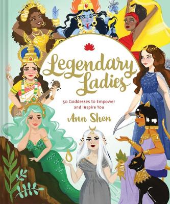 Book cover for Legendary Ladies: 50 Goddesses to Empower and Inspire You