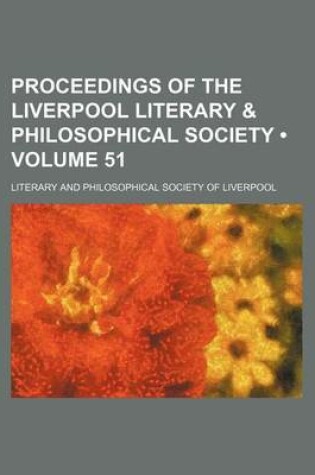 Cover of Proceedings of the Liverpool Literary & Philosophical Society (Volume 51)