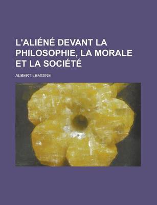 Book cover for L'Aliene Devant La Philosophie, La Morale Et La Societe