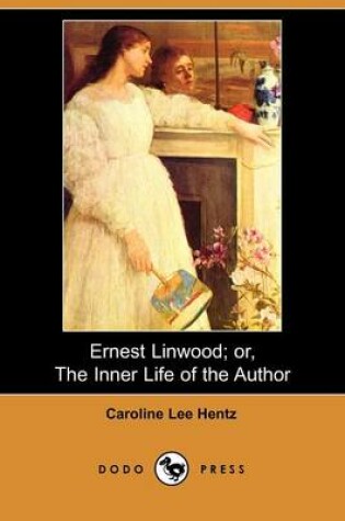 Cover of Ernest Linwood; Or, the Inner Life of the Author (Dodo Press)