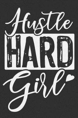 Book cover for Hustle Hard Girl