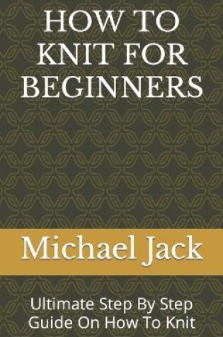 Cover of How to Knit for Beginners