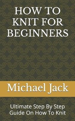 Book cover for How to Knit for Beginners