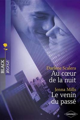 Book cover for Au Coeur de La Nuit - Le Venin Du Passe (Harlequin Black Rose)