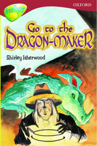Cover of Oxford Reading Tree: Stage 15: TreeTops: Go to the Dragon-Maker