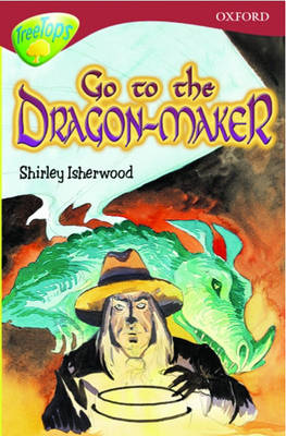 Book cover for Oxford Reading Tree: Stage 15: TreeTops: Go to the Dragon-Maker