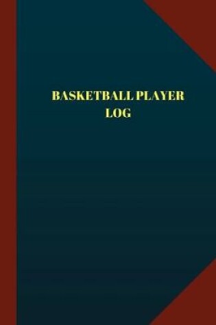 Cover of Basketball Player Log (Logbook, Journal - 124 pages 6x9 inches)