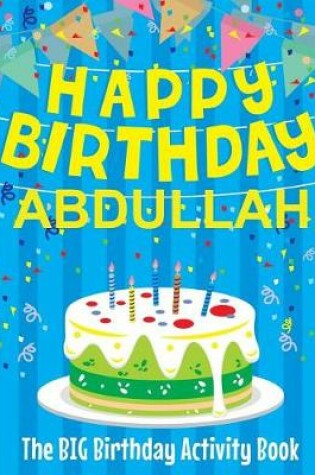 Cover of Happy Birthday Abdullah - The Big Birthday Activity Book