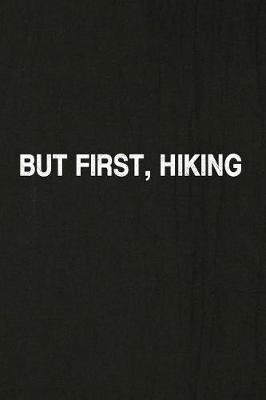 Book cover for But First, Hiking