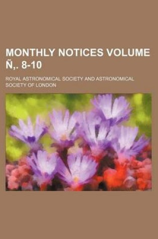 Cover of Monthly Notices Volume N . 8-10