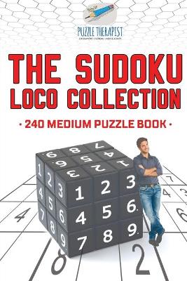 Book cover for The Sudoku Loco Collection 240 Medium Puzzle Book