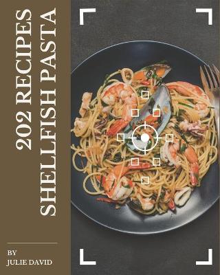 Book cover for 202 Shellfish Pasta Recipes