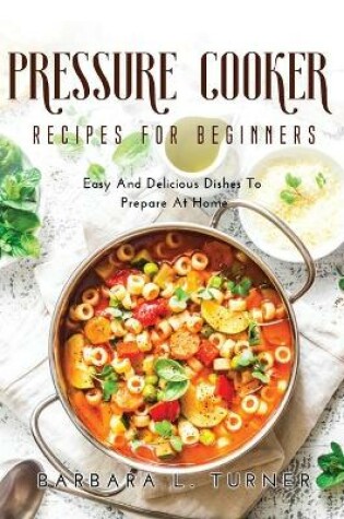 Cover of Pressure Cooker Recipes for Beginners