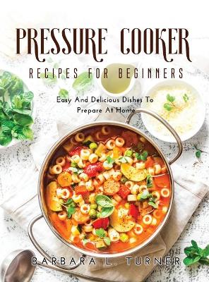 Book cover for Pressure Cooker Recipes for Beginners