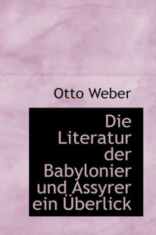 Cover of Literatur Der Babylonier Und Assyrer Ein Berlick