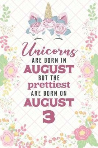 Cover of Unicorns Are Born In August But The Prettiest Are Born On August 3