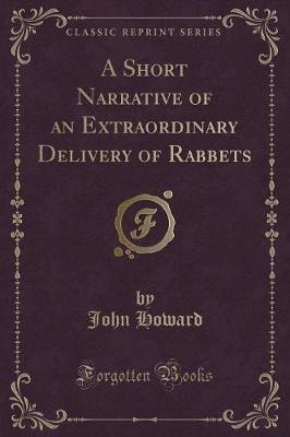 Book cover for A Short Narrative of an Extraordinary Delivery of Rabbets (Classic Reprint)