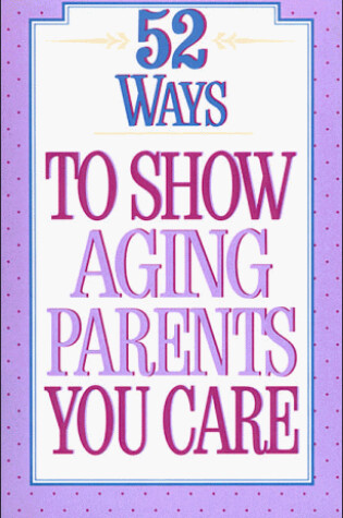 Cover of 52 Ways to Show Aging Parents You Care