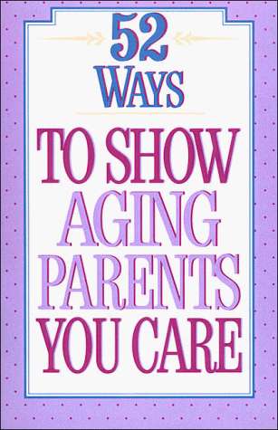 Book cover for 52 Ways to Show Aging Parents You Care