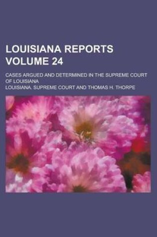 Cover of Louisiana Reports; Cases Argued and Determined in the Supreme Court of Louisiana Volume 24