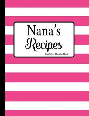 Book cover for Nana's Recipes Pink Stripe Blank Cookbook